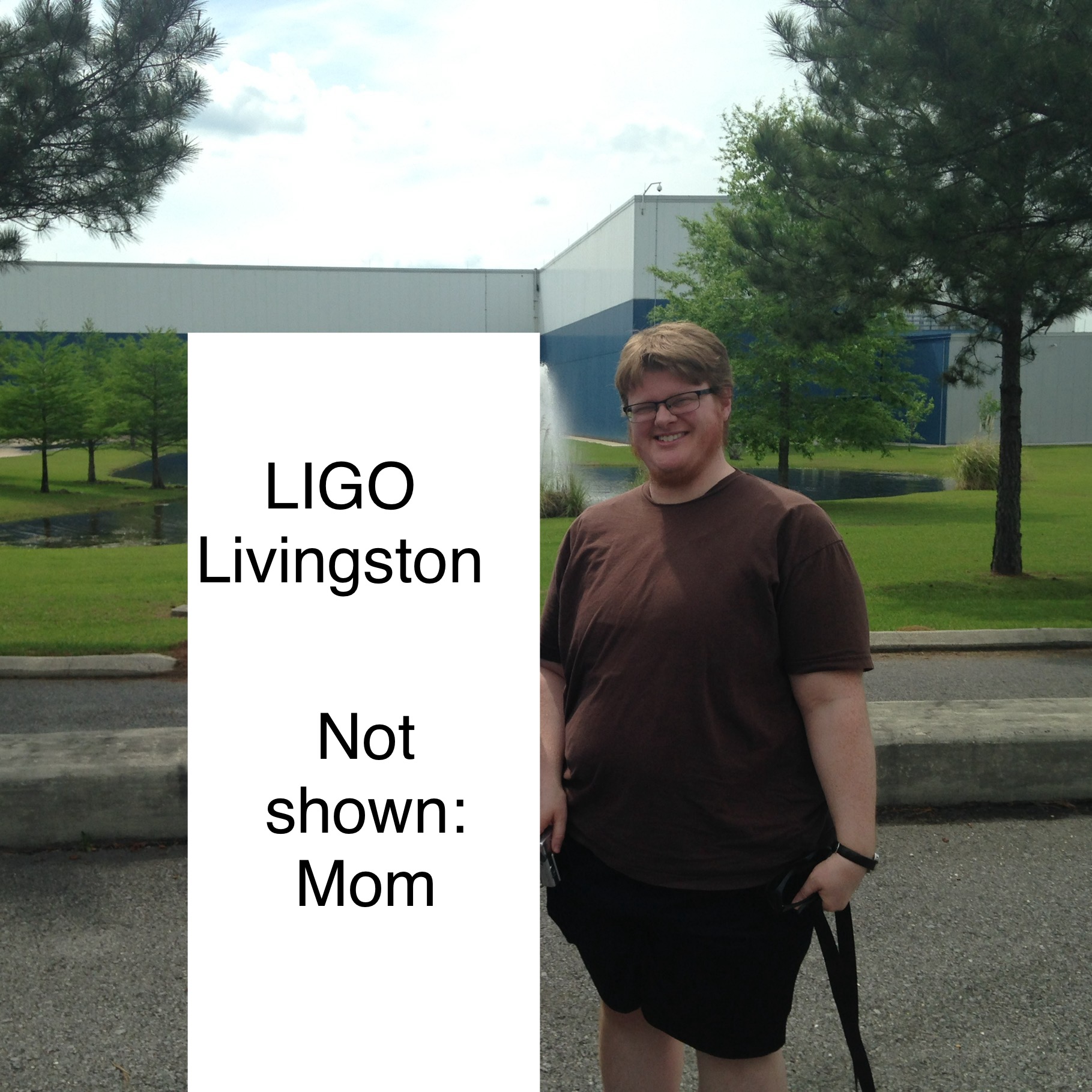 I am frankly not very photogenic, seriously, its too bad you cant laugh at this, but anyhow nobody ever puts me in a group photo. my mom was kind enough to pose with me at LIGO Livingston. I worked on LIGO at LSU, immediately nearby. Mom doesnt want me to use her photo on my professional website, cant imagine why. Thanks to mom for everything